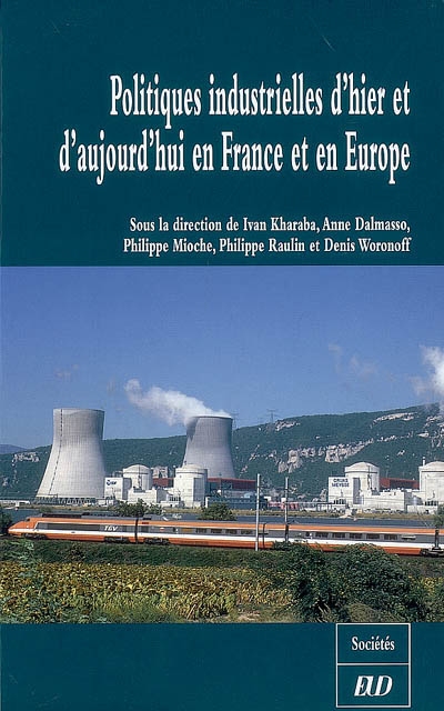 Politiques industrielles d'hier et d'aujourd'hui en France et en Europe : actes du colloque