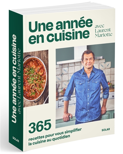 Une année en cuisine avec Laurent Mariotte : 365 recettes pour vous simplifier la cuisine au quotidien