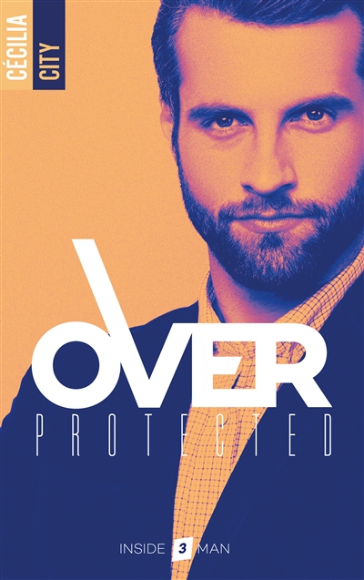 Over protected. Vol. 3. Inside man