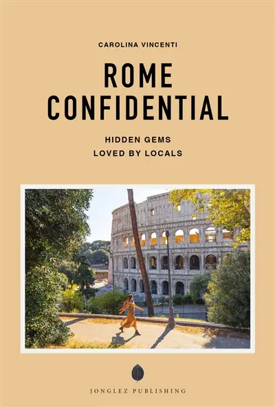 Rome confidential : hidden gems loved by locals