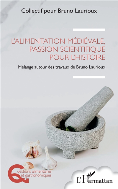 L'alimentation médiévale, passion scientifique pour l'histoire : mélange autour des travaux de Bruno Laurioux