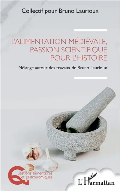 L'alimentation médiévale, passion scientifique pour l'histoire : mélange autour des travaux de Bruno Laurioux