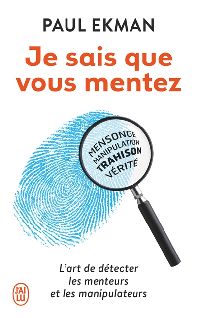 Je sais que vous mentez : l'art de détecter les menteurs et les manipulateurs