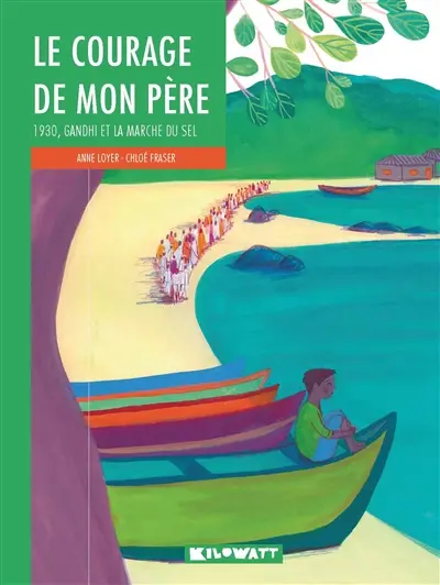 Le courage de mon père : 1930, Gandhi et la marche du sel