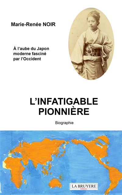 L'INFATIGABLE PIONNIERE : A l'aube du Japon moderne fasciné par l'Occident
