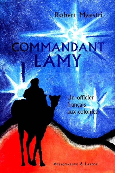 Commandant Lamy : un officier français aux colonies