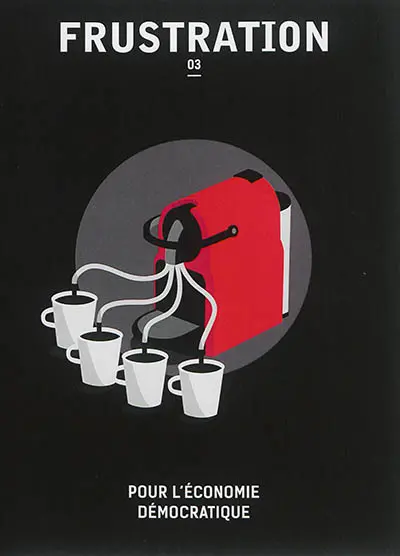 Frustration, n° 3. Pour l'économie démocratique