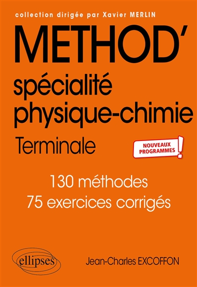 Method' physique chimie terminale spécialité : 130 méthodes, 75 exercices corrigés : nouveaux programmes