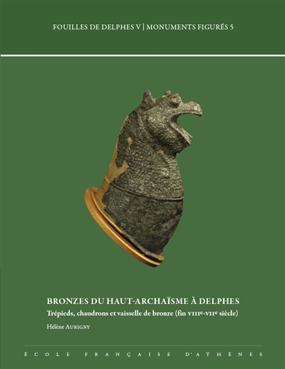 Bronzes du haut-archaïsme à Delphes : trépieds, chaudrons et vaisselle de bronze (fin VIIIe-VIIe siècle)