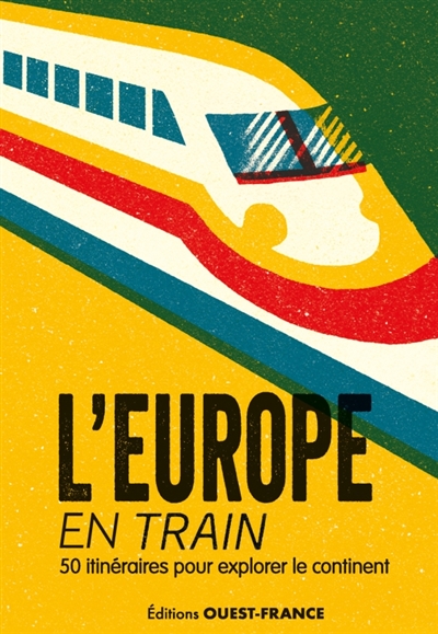 L'Europe en train : 50 itinéraires pour explorer le continent