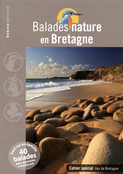 Balades nature en Bretagne : seul ou en famille, 40 balades pour apprendre à chaque pas