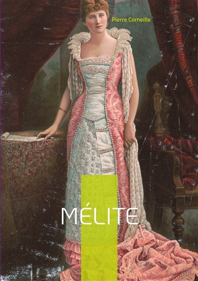 Mélite : Une comédie...