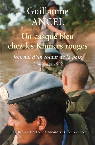 Un casque bleu chez les Khmers rouges : journal d'un soldat de la paix, Cambodge 1992 - Guillaume Ancel