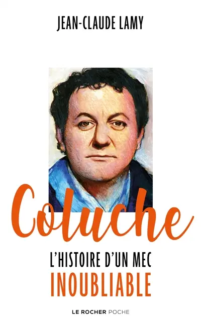 Coluche : l'histoire d'un mec inoubliable