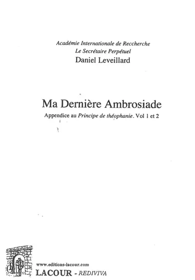 Ma dernière Ambrosiade : appendice au Principe de théophanie, vol 1 et 2