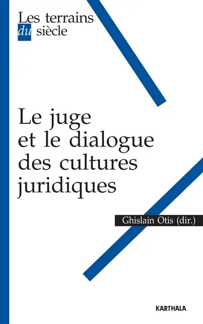 Le juge et le dialogue des cultures juridiques
