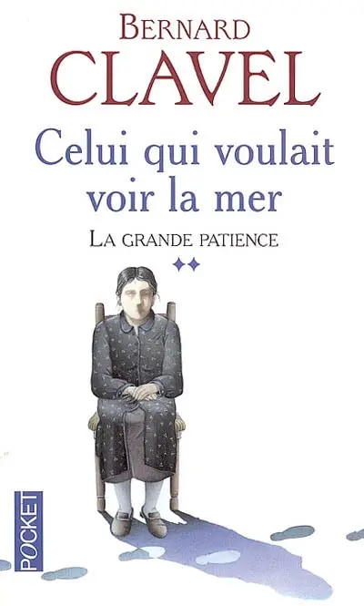 La grande patience. Vol. 2. Celui qui voulait voir la mer