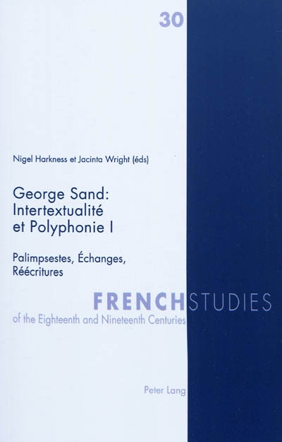 George Sand : intertextualité et polyphonie. Vol. 1. Palimpsestes, échanges, réécritures