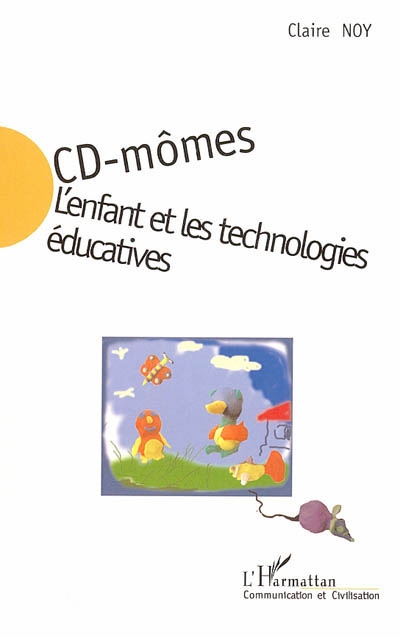 CD-mômes : l'enfant et les technologies éducatives