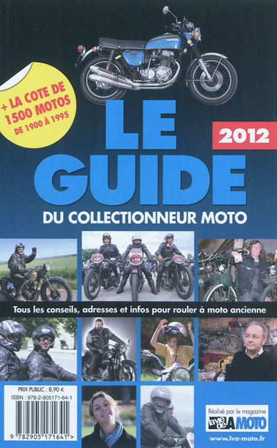 Le guide du collectionneur moto 2012 : tous les conseils, adresses et infos pour rouler à moto ancienne