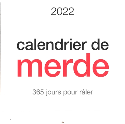 Calendrier de merde 2022 : 365 jours pour râler
