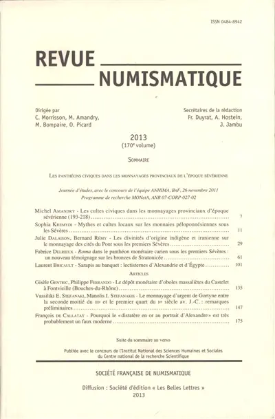 Revue numismatique, n° 170. Les panthéons civiques dans les monnayages provinciaux de l'époque sévérienne : journée d'études, avec le concours de l'équipe Anhima, BNF, 26 novembre 2011 : programme de recherche MONetA, ANR 07-CORP-027-02