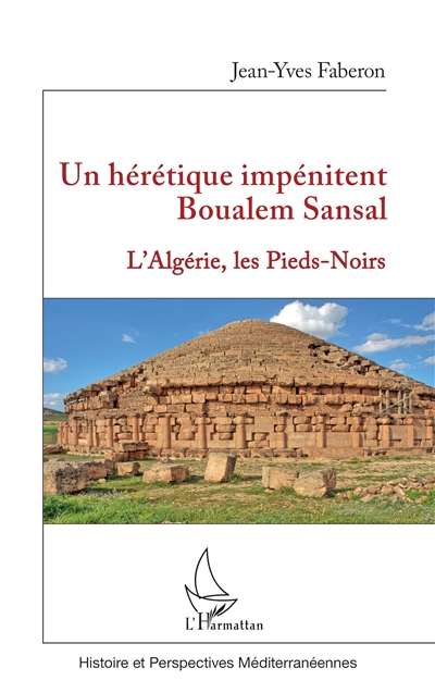 Un hérétique impénitent, Boualem Sansal : l'Algérie, les pieds-noirs