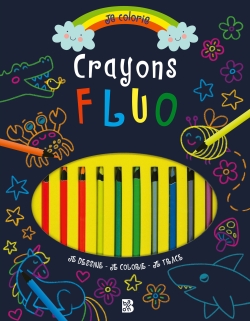 Crayons fluo : je dessine, je colorie, je trace