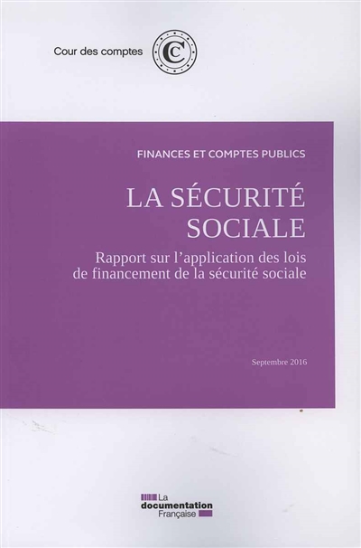 La sécurité sociale : rapport sur l'application des lois de financement de la sécurité sociale : septembre 2016