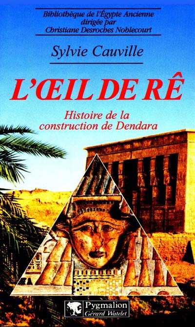 L'oeil de Ré : histoire de la construction de Dendara