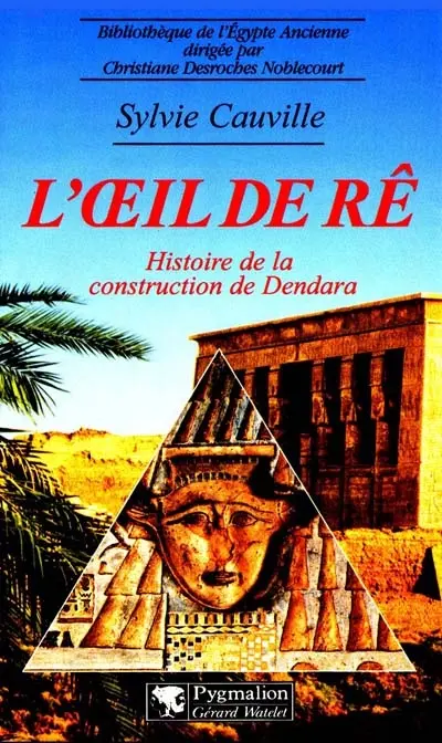 L'oeil de Ré : histoire de la construction de Dendara