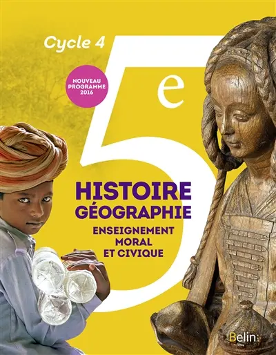 Histoire géographie, enseignement moral et civique 5e, cycle 4 : nouveau programme 2016 Histoire géographie, enseignement moral et civique 5e, cycle 4 : nouveau programme 2016