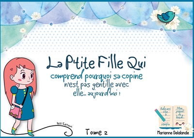 La P'Tite Fille Qui comprend pourquoi sa copine n'est pas gentille avec elle aujourd'hui