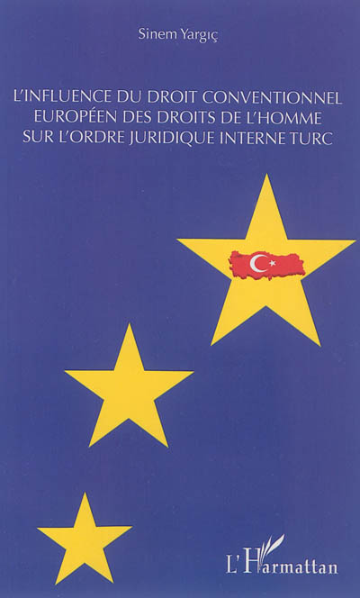 L'influence du droit conventionnel européen des droits de l'homme sur l'ordre juridique interne turc