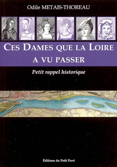 Ces dames que la Loire a vu passer : petit rappel historique