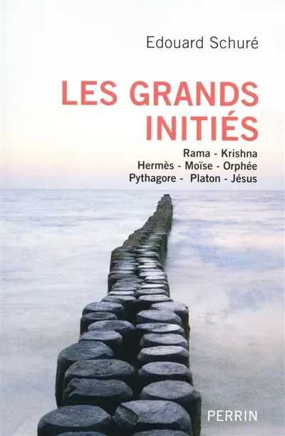 Les grands initiés : Rama, Krishma, Hermès, Moïse, Orphée, Pythagore, Platon, Jésus