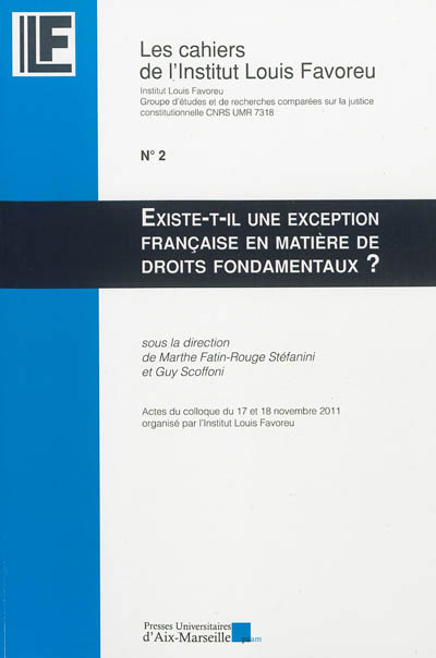 Existe-t-il une exception française en matière de droits fondamentaux ? : actes du colloque du 17 et 18 novembre 2011