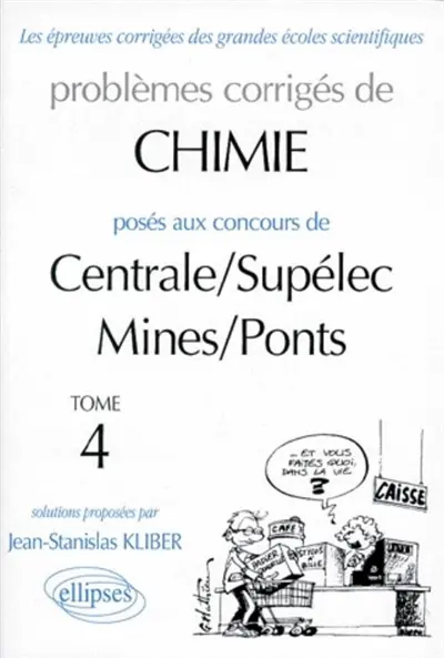 Problèmes corrigés de chimie posés aux concours de Centrale, Supélec, Mines, Ponts