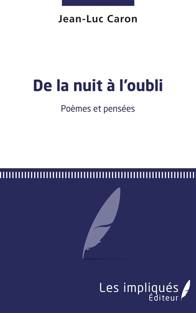 De la nuit à l'oubli : poèmes et pensées