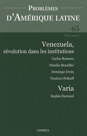 Problèmes d'Amérique latine, n° 65. Venezuela : révolution dans les institutions