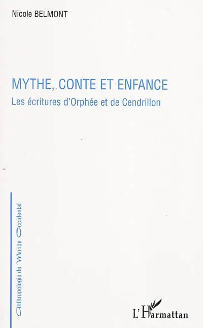 Mythe, conte et enfance : les écritures d'Orphée et de Cendrillon