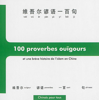 100 proverbes ouïgours : à la découverte d'un peuple à la croisée de l'Asie et de l'Orient