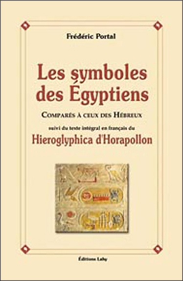 Les symboles des Egyptiens comparés à ceux des Hébreux. Hieroglyphica : texte intégral en français