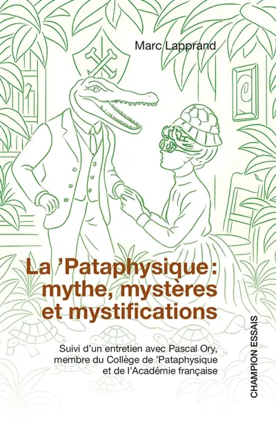 La 'Pataphysique : mythe, mystères et mystifications