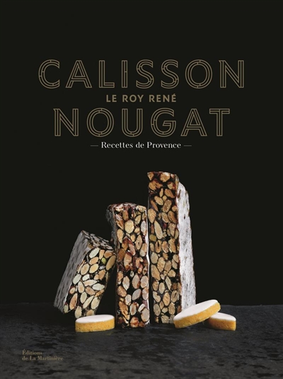 Calisson, nougat Le Roy René : recettes de Provence