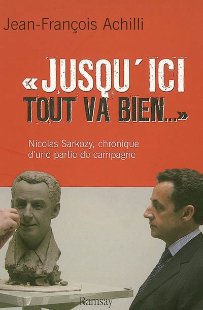 Jusqu'ici tout va bien... : Nicolas Sarkozy, une partie de campagne