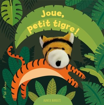 Joue, petit tigre ! : livre marionnette