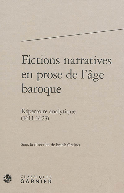 Fictions narratives en prose de l'âge baroque : répertoire analytique. Vol. 2. 1611-1623