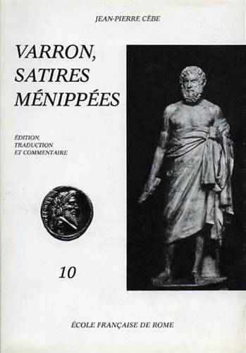 Varron, Satires Ménippées : édition, traduction, commentaire. Vol. 10. Pappus aut indigena-Pransus paratus