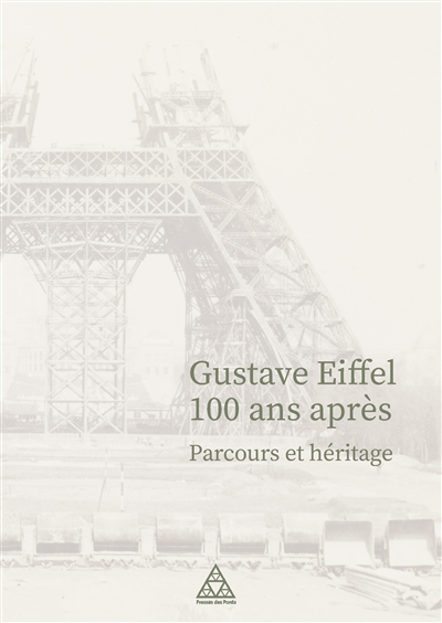 Gustave Eiffel 100 ans après : parcours et héritage